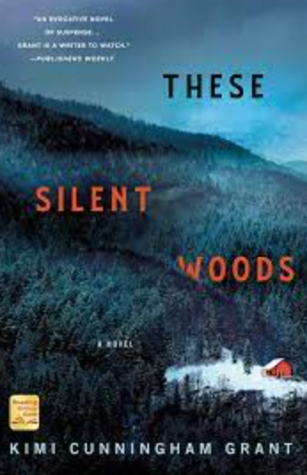 Cover of “These Silent Woods” by Kimi Cunningham Grant, including a scenic view of an expanse of dark woods surrounding an isolated red house.